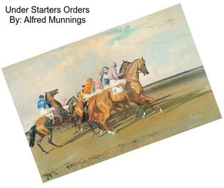 Under Starters Orders By: Alfred Munnings