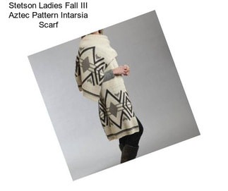 Stetson Ladies Fall III Aztec Pattern Intarsia Scarf