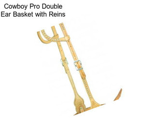 Cowboy Pro Double Ear Basket with Reins
