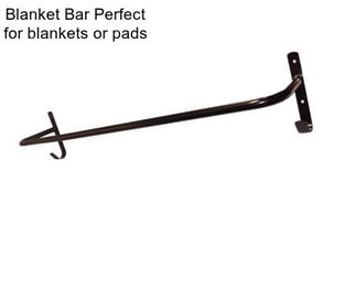 Blanket Bar Perfect for blankets or pads