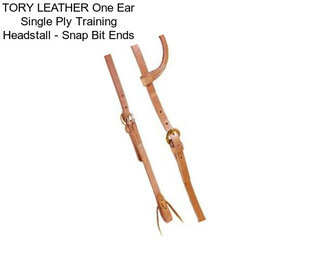 TORY LEATHER One Ear Single Ply Training Headstall - Snap Bit Ends