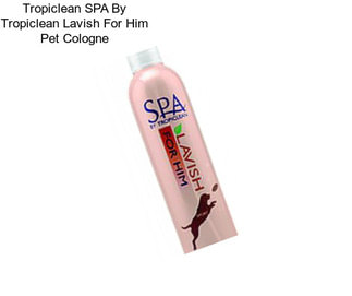 Tropiclean SPA By Tropiclean Lavish For Him Pet Cologne