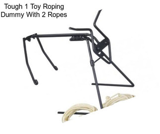 Tough 1 Toy Roping Dummy With 2 Ropes