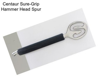 Centaur Sure-Grip Hammer Head Spur