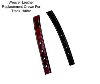 Weaver Leather Replacement Crown For Track Halter