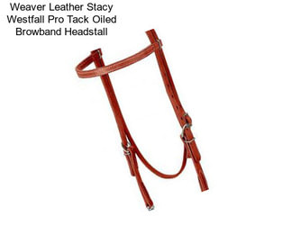 Weaver Leather Stacy Westfall Pro Tack Oiled Browband Headstall