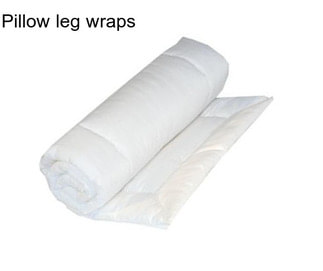 Pillow leg wraps