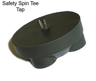 Safety Spin Tee Tap