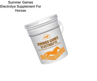 Summer Games Electrolye Supplement For Horses