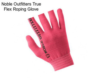 Noble Outfitters True Flex Roping Glove