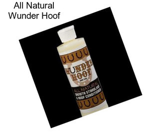 All Natural Wunder Hoof