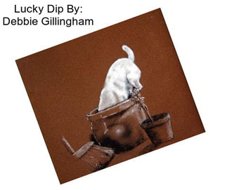 Lucky Dip By: Debbie Gillingham