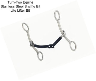 Turn-Two Equine Stainless Steel Snaffle Bit Lite Lifter Bit