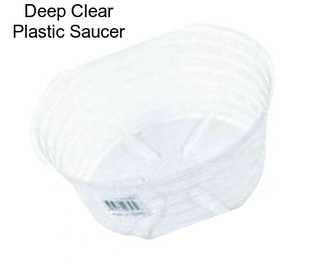 Deep Clear Plastic Saucer