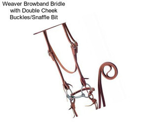 Weaver Browband Bridle with Double Cheek Buckles/Snaffle Bit