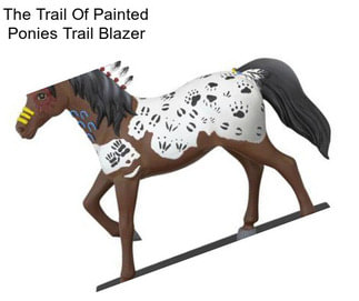 The Trail Of Painted Ponies Trail Blazer