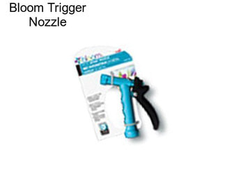 Bloom Trigger Nozzle