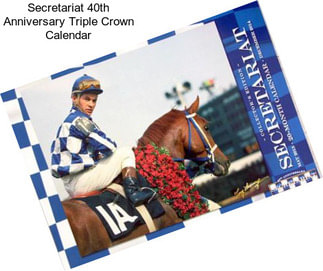 Secretariat 40th Anniversary Triple Crown Calendar