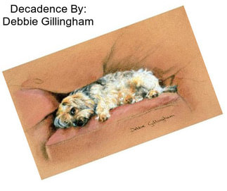 Decadence By: Debbie Gillingham