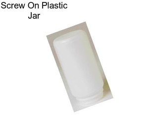 Screw On Plastic Jar