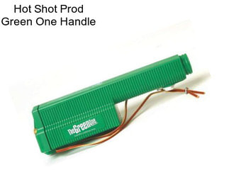 Hot Shot Prod Green One Handle