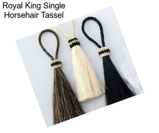 Royal King Single Horsehair Tassel