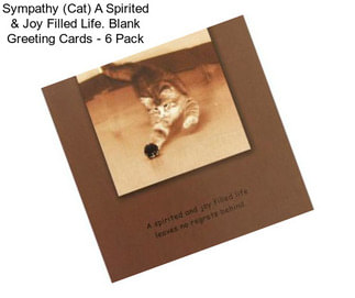 Sympathy (Cat) A Spirited & Joy Filled Life. Blank Greeting Cards - 6 Pack