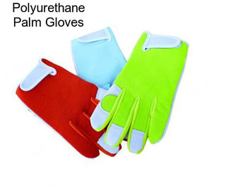 Polyurethane Palm Gloves