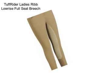 TuffRider Ladies Ribb Lowrise Full Seat Breech