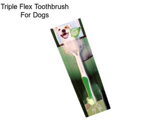 Triple Flex Toothbrush For Dogs