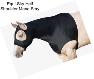 Equi-Sky Half Shoulder Mane Stay