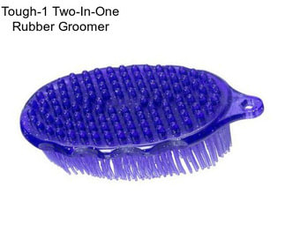 Tough-1 Two-In-One Rubber Groomer