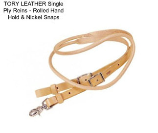 TORY LEATHER Single Ply Reins - Rolled Hand Hold & Nickel Snaps