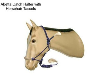 Abetta Catch Halter with Horsehair Tassels