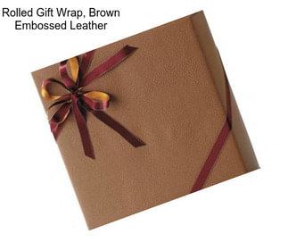 Rolled Gift Wrap, Brown Embossed Leather