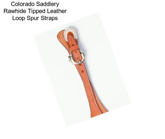 Colorado Saddlery Rawhide Tipped Leather Loop Spur Straps