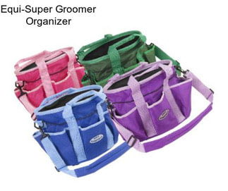 Equi-Super Groomer Organizer