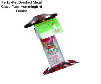 Perky-Pet Brushed Metal Glass Tube Hummingbird Feeder