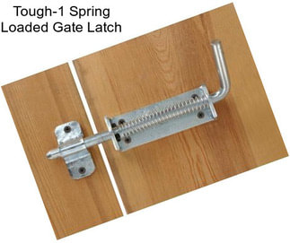 Tough-1 Spring Loaded Gate Latch