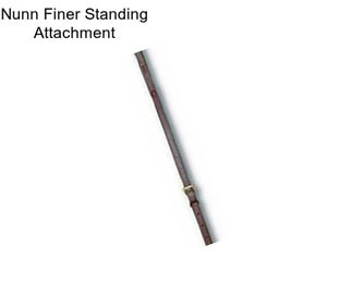 Nunn Finer Standing Attachment