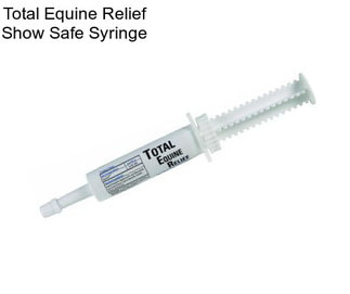Total Equine Relief Show Safe Syringe