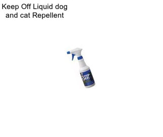 Keep Off Liquid dog and cat Repellent