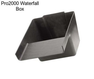 Pro2000 Waterfall Box