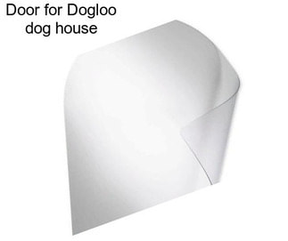 Door for Dogloo dog house