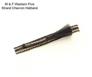 M & F Western Five Strand Chevron Hatband