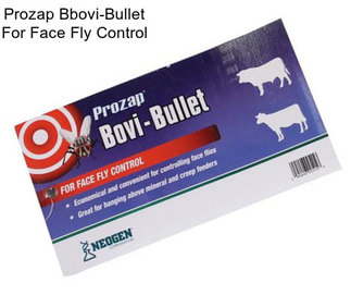 Prozap Bbovi-Bullet For Face Fly Control