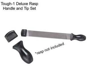 Tough-1 Deluxe Rasp Handle and Tip Set