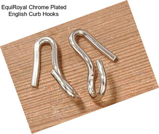 EquiRoyal Chrome Plated English Curb Hooks