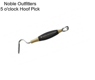 Noble Outfitters 5 o\'clock Hoof Pick