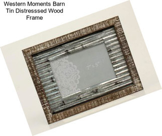 Western Moments Barn Tin Distresssed Wood Frame
